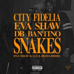 City Fidelia, Eva Shaw - Snakes feat. Db Bantino (Eva Shaw & Luca Rezza Remix)