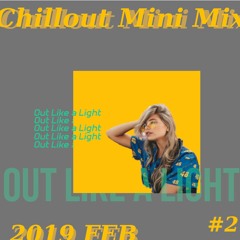 OutLikeaLight - Chill Mini Mix #2 Feb. 2019 [Free Download]