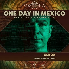 Xerox @ O.Z.O.R.A One Day In Mexico 2019