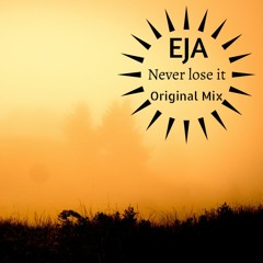 EJA - Never Lose It (Original Mix)