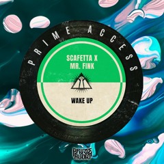 Scafetta X Mr. Fink - Wake Up OUT NOW [PRIME ACCESS EXCLUSIVE]