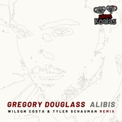 Gregory Douglass - Alibis (Wilson Costa & Tyler Schauman Mix) [Silent Koalas]