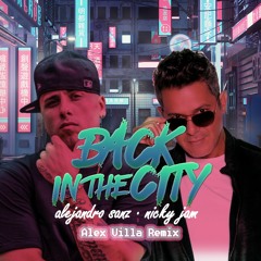 Alejandro Sanz, Nicky Jam - Back In The City (Alex Villa Remix) FREE!