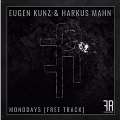 Eugen Kunz & Harkus Mahn - Monodays (Original Mix) [FREE TRACK]