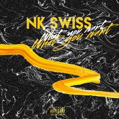 Nk.swiss - What You Want (Prod. Penacho)