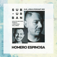 Sub_Urban Music Radio 033 // Homero Espinosa