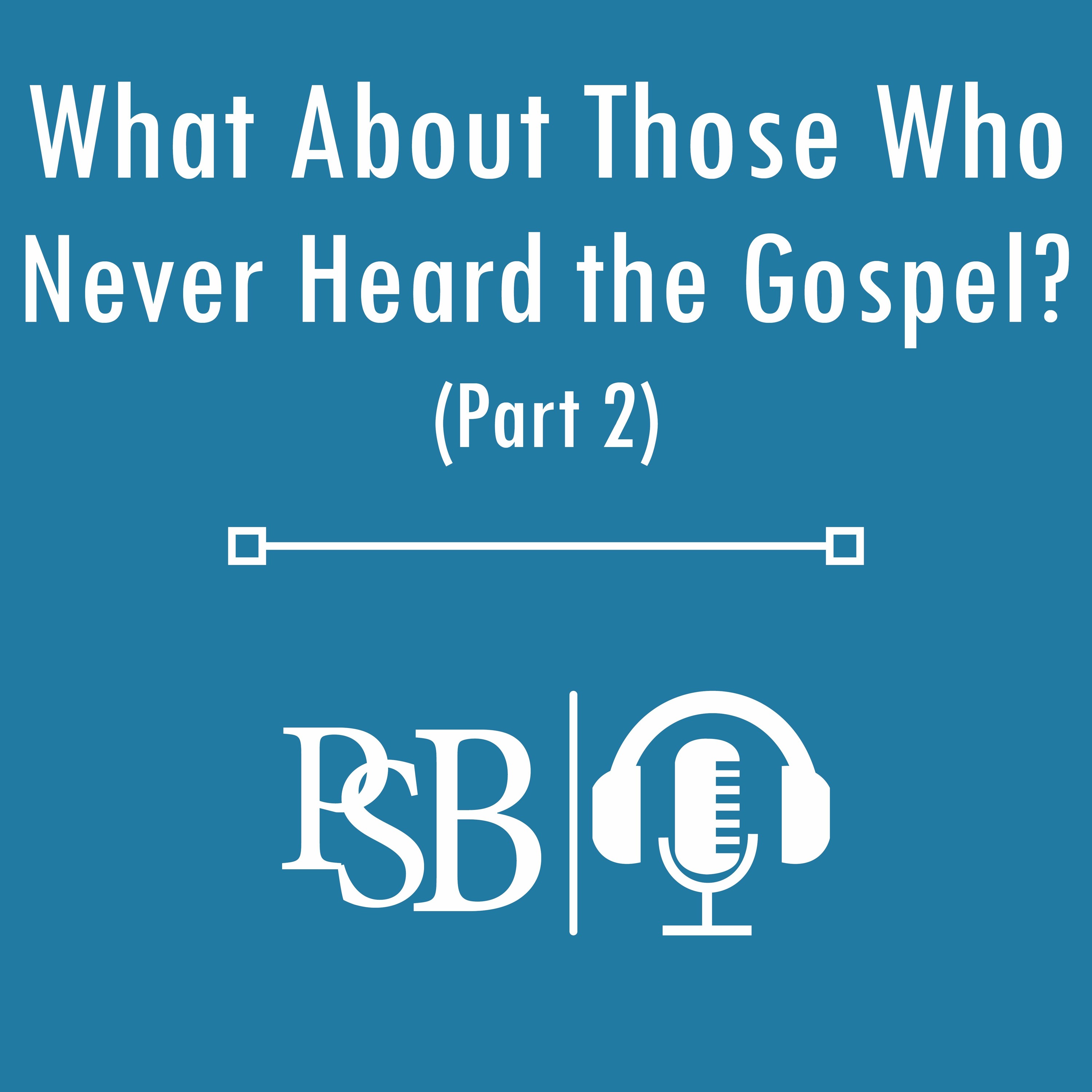 050 | What About Those Who Never Heard The Gospel? Part 2 (with Glen Osburn) episode artwork