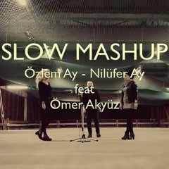 Özlem Ay || Nilüfer Ay ft. Ömer Akyüz - Slow Mashup 11 song