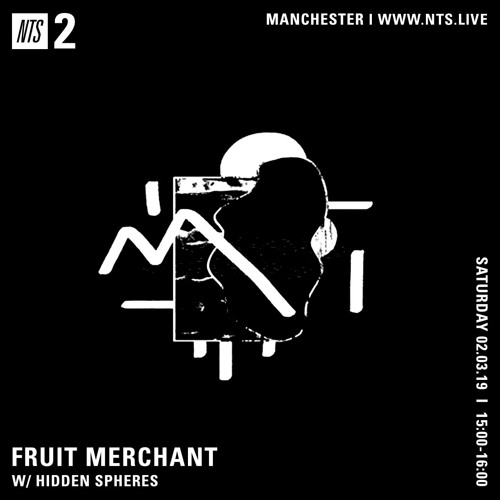 NTS Radio Fruit Merchant W/ Hidden Spheres 02.03.2019