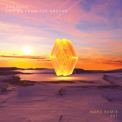 San Holo - Lift Me From The Ground (NOKO Remix)