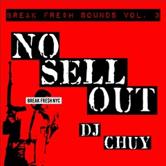 BREAK FRE$H SOUNDS VOL. 3 - DJ CHUY - "NO SELL OUT"
