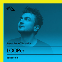 Anjunabeats Worldwide 615 with LOOPer
