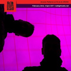 Arcane Patterns w/ Kl.ne & CRΞSC on Red Light Radio