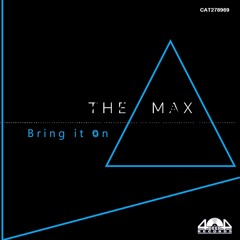 The Max - Bring It On (Original Mix)
