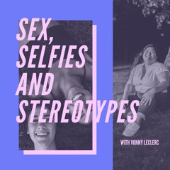 Sex, Selfies And Stereotypes