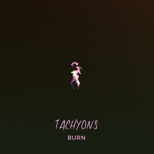 Tachyons - Burn