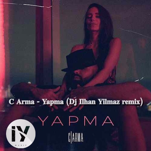C Arma - Yapma (Dj Ilhan Yilmaz Remix)