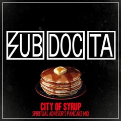 SubDocta - City Of Syrup [DesignerGod's Pancake Mix]