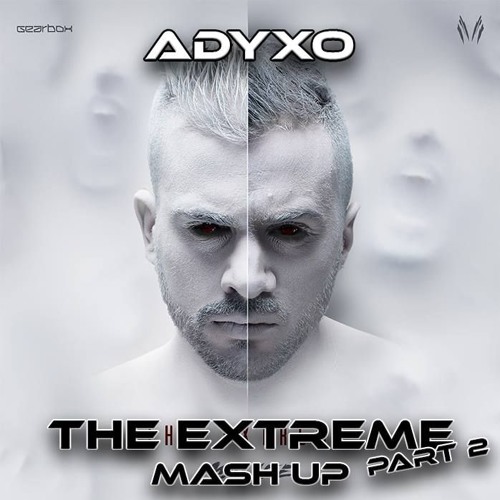 Adyxo - The Extreme Mash Up Part.2 (Preview)