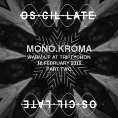 Mono.kroma Warm-up DJ Set at Oscillate / Triptychon Münster / 16.02.19 / Part 2