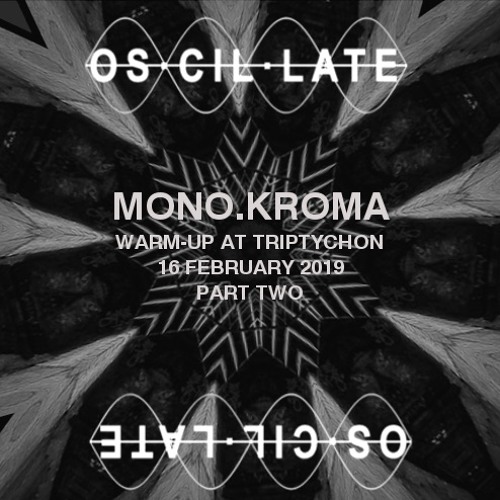 Mono.kroma Warm-up DJ Set at Oscillate / Triptychon Münster / 16.02.19 / Part 2