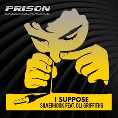 I SUPPOSE  - Silverhook Feat. Oli Griffiths