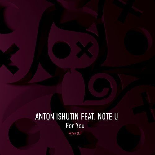 Anton Ishutin Feat. Note U - For You (Nezhdan Remix)