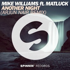 Mike Williams - Another Night (Ft. Matluck) [Arjun Nair Remix]