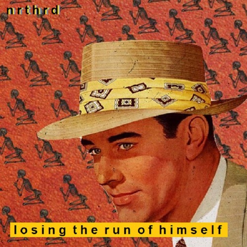 nrthrd - Losingtherunofhimself