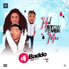 Dj Baddo Hot Stew Fever Mix || Follow @Djbaddo On Instagram