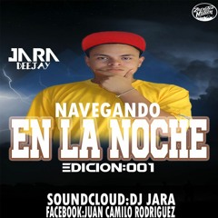 NAVEGANDO EN LA NOCHE EDICION:001 MIXED BY:DJ JARA
