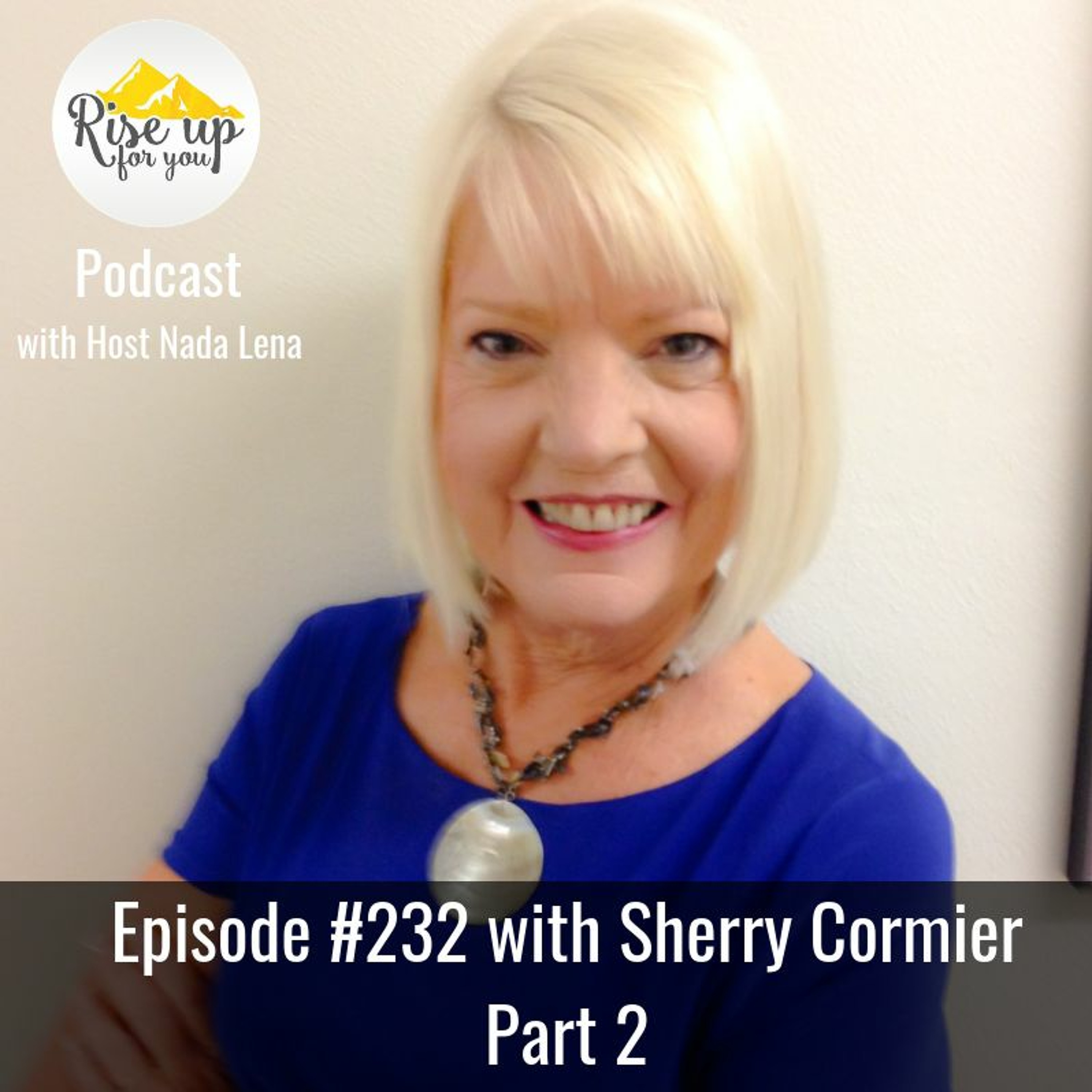Episode # 232 Sherry Cormier- How to Cope After Loss and Grief episode artwork