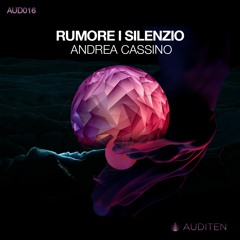 01 Andrea Cassino - Rumore (Original Mix) [AUD016] Preview