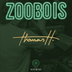 Thomas H. • Soubois • 2019 || Zoobois Live Mix