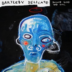 Bartleby Delicate