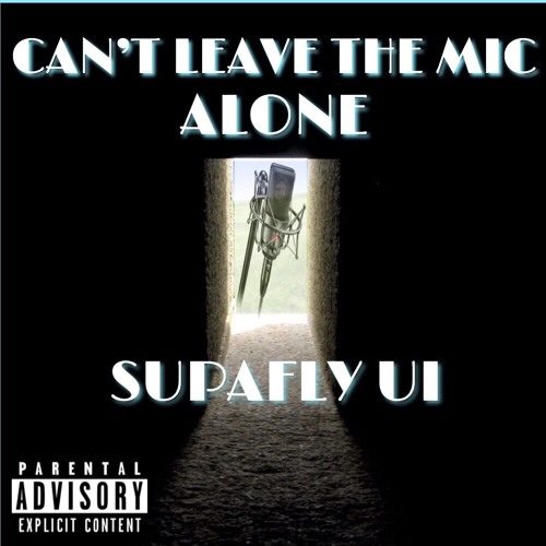 Can’t Leave The Mic Alone