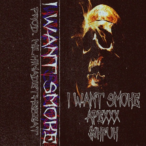 APEXXX X $!KFUK - I WANT SMOKE