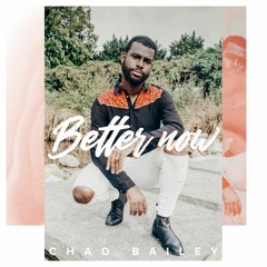 Chad Bailey - Better Now