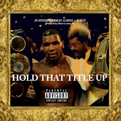 Hold That Title Up feat. Jamal Gasol, 38 Spesh & Haze (prod. by Observe since '98)