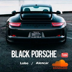 Black Porsche - Lobo, Alencar(Prod.AP Beatz x AndreiBeats)