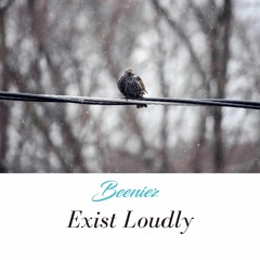 Exist Loudly