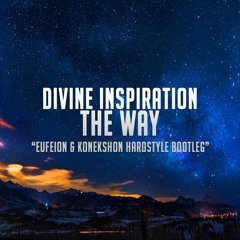 [Download] Divine Inspiration - The Way (Eufeion & Konekshon Hardstyle Bootleg)
