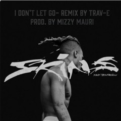 I Don’t Let Go xxxtentacion remix by Trav-E Beat prod. by Mizzy Mauri