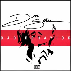 Dre Sole - Bad Behavior