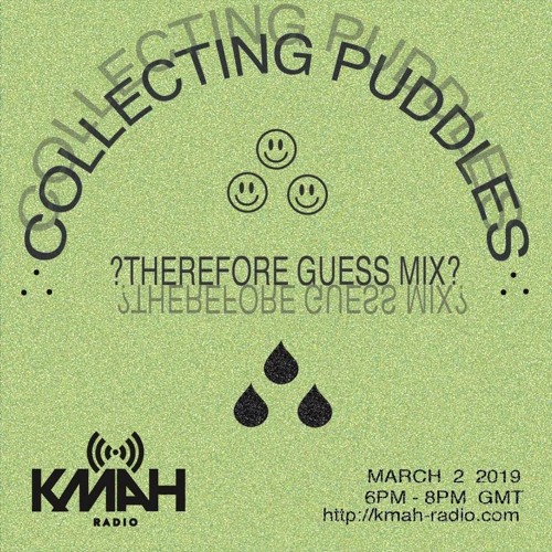 KMAH Radio ~ Collecting Puddles ~ therefore Guess Mix