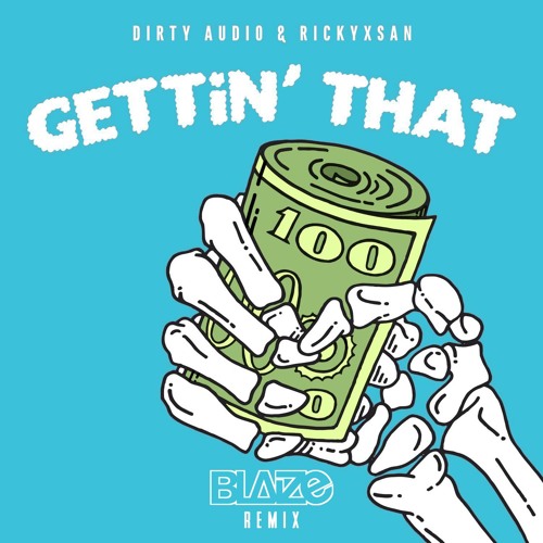 Dirty Audio & Rickyxsan - Gettin That (Blaize Remix)