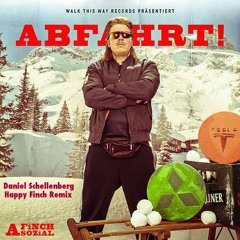 Finch Asozial - Abfahrt (Daniel Schellenberg Happy Finch Remix)