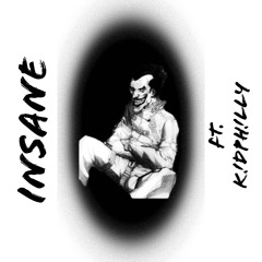 Insane (ft.K!DPH!LLY)