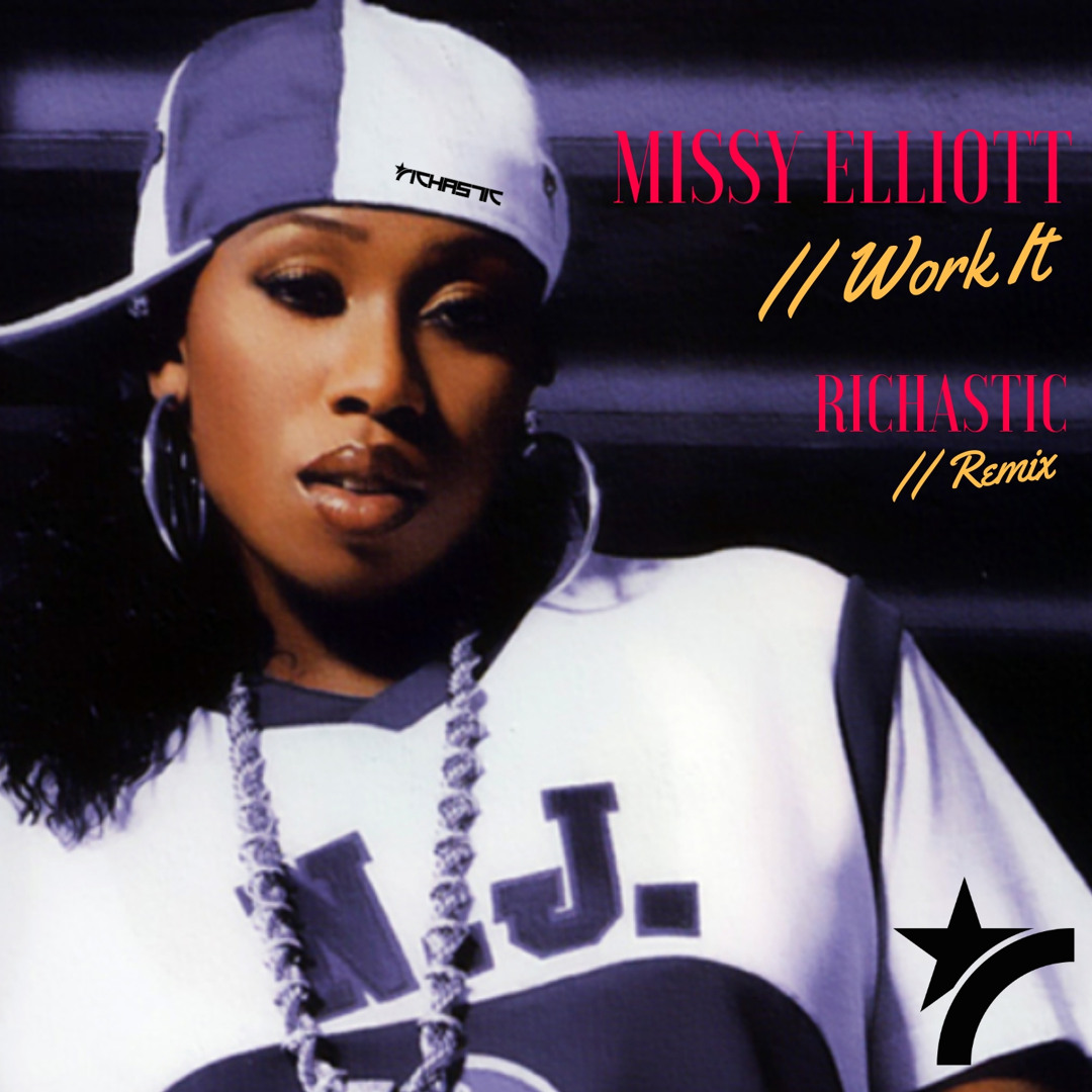 Stream Missy Elliott - Work It - Richastic Remix (DJ Edit
