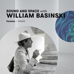 Sound & Space with William Basinski